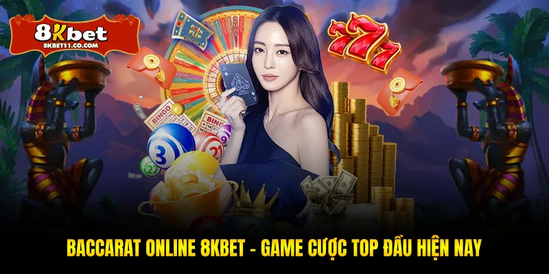 Baccarat Online 8KBET - Game Cược Top Đầu Hiện Nay