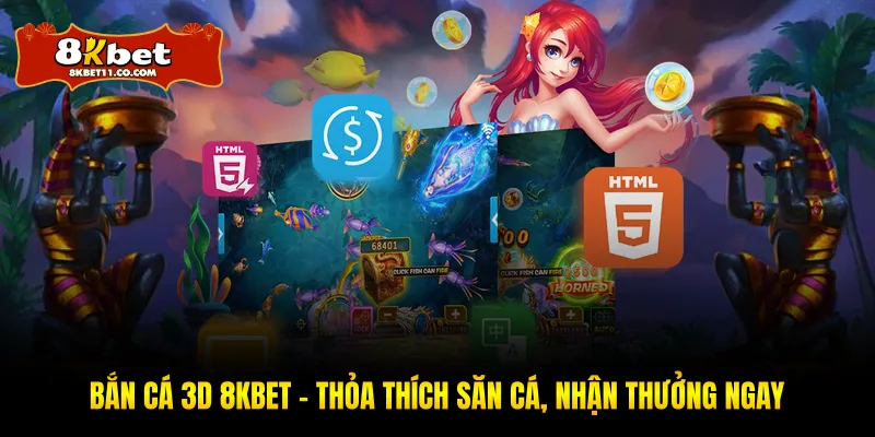 Bắn Cá 3D 8KBET – Thỏa Thích Săn Cá, Nhận Thưởng Ngay