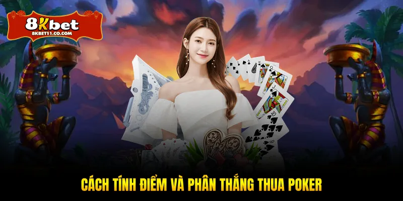 Cách tính điểm và phân thắng thua poker