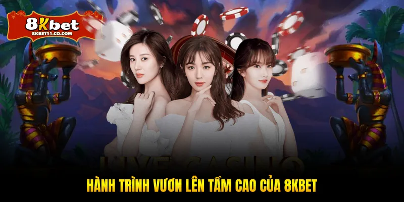 Hành trình vươn lên tầm cao của 8KBET