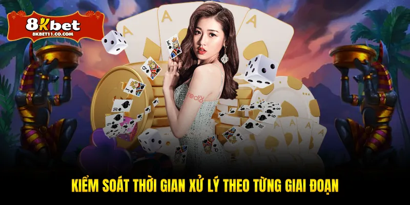 Kiểm soát thời gian xử lý theo từng giai đoạn 