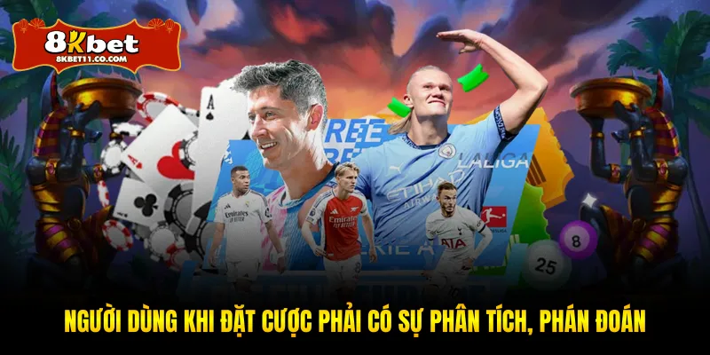 Người dùng khi đặt tiền phải có sự phân tích, phán đoán