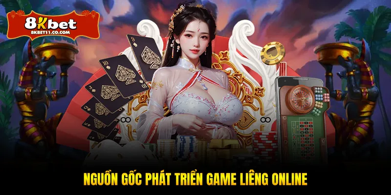 Nguồn gốc phát triển game liêng online