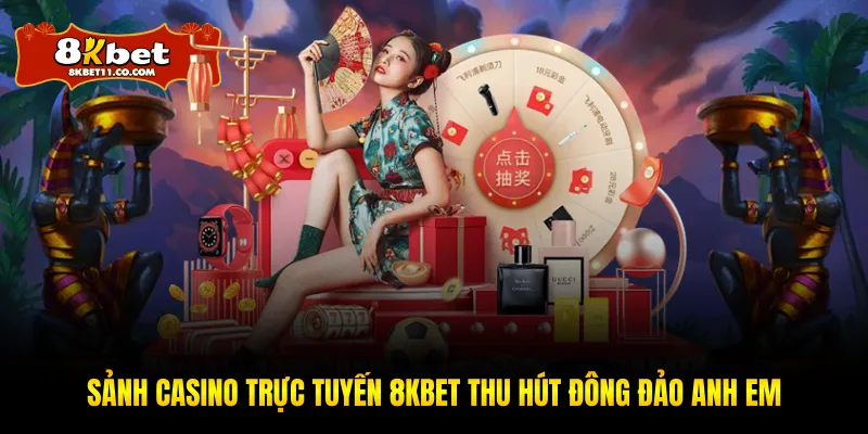Sảnh Casino Trực Tuyến 8KBET - Thu Hút Đông Đảo Anh Em