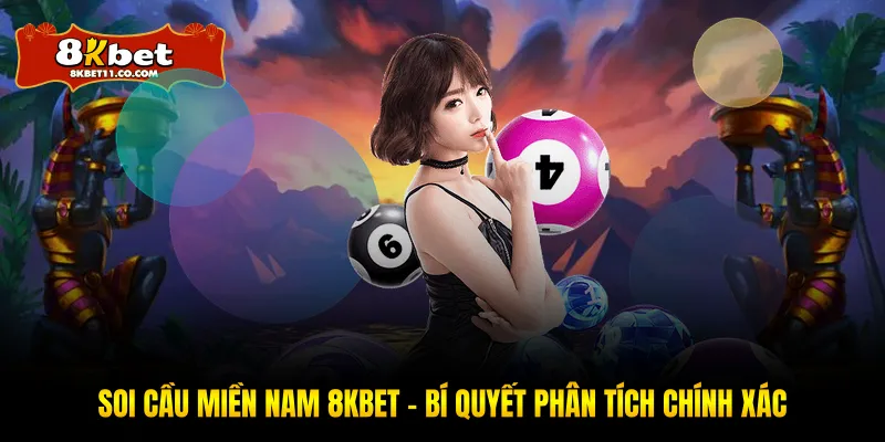 Soi Cầu Miền Nam 8KBET – Bí Quyết Phân Tích Chính Xác
