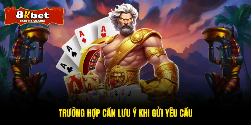 Trường hợp cần lưu ý khi gửi yêu cầu