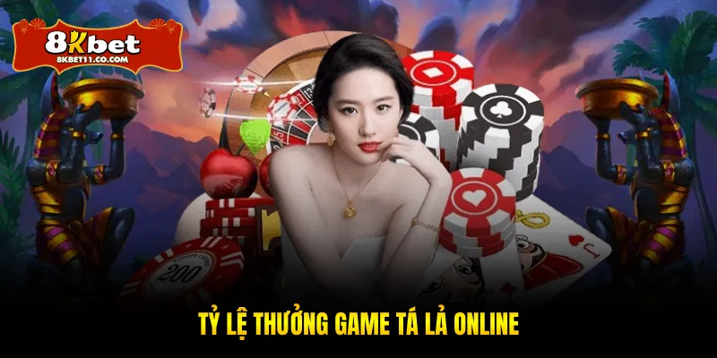 Tỷ lệ thưởng game tá lả online