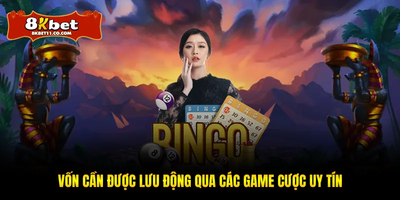 Vốn cần được lưu động qua các game cược uy tín